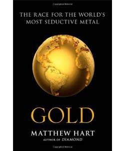 Gold - The Race for the World's Most Seductive Metal BOOK